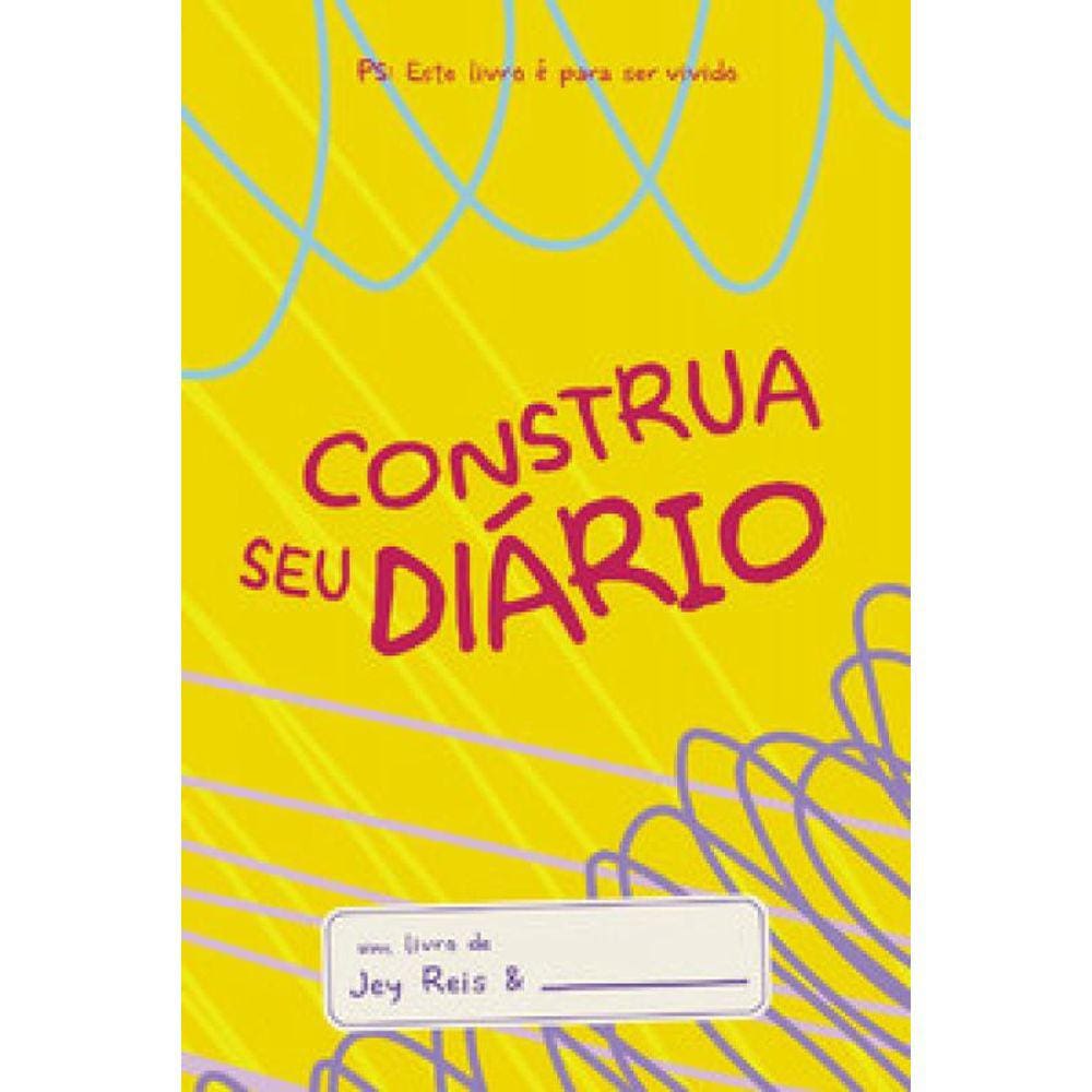 Construa Seu Diário - Amarelo: Este Livro É Para Ser Vivido.