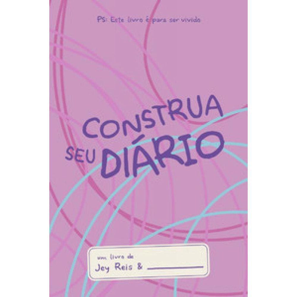 Construa Seu Diário - Rosa: Este Livro É Para Ser Vivido.