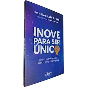 Livro Físico Inove para Ser Único: Como a Inovação está Mudando o Jogo dos Negócios Johnathan Alves