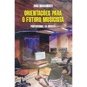 Orientações para o futuro musicista - Profissional da música