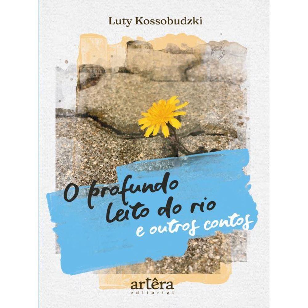 O Profundo Leito Do Rio E Outros Contos