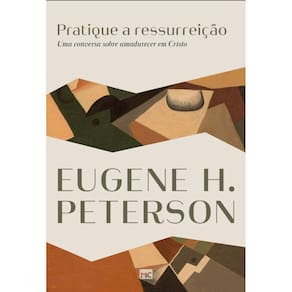 Pratique a Ressurreicao: Uma Conversa sobre Amadurecer em Cristo
