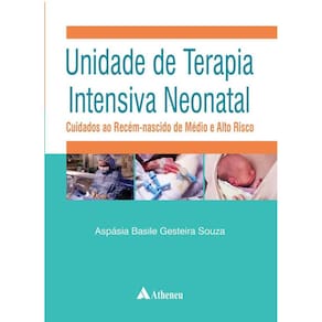 Unidade de Terapia Intensiva Neonatal - Cuidados ao Recém-Nascido de Médio e Alto Risco