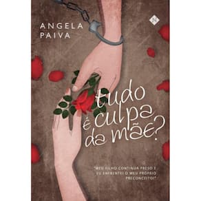 Tudo é culpa da mãe? - Meu filho continua preso e eu enfrentei o meu próprio preconceito!