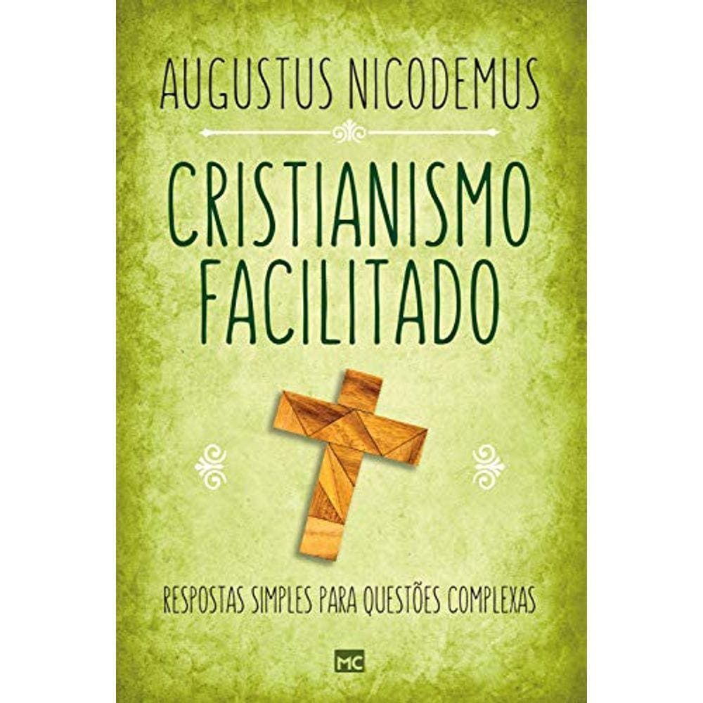 Cristianismo Facilitado Augustus Nicodemus
