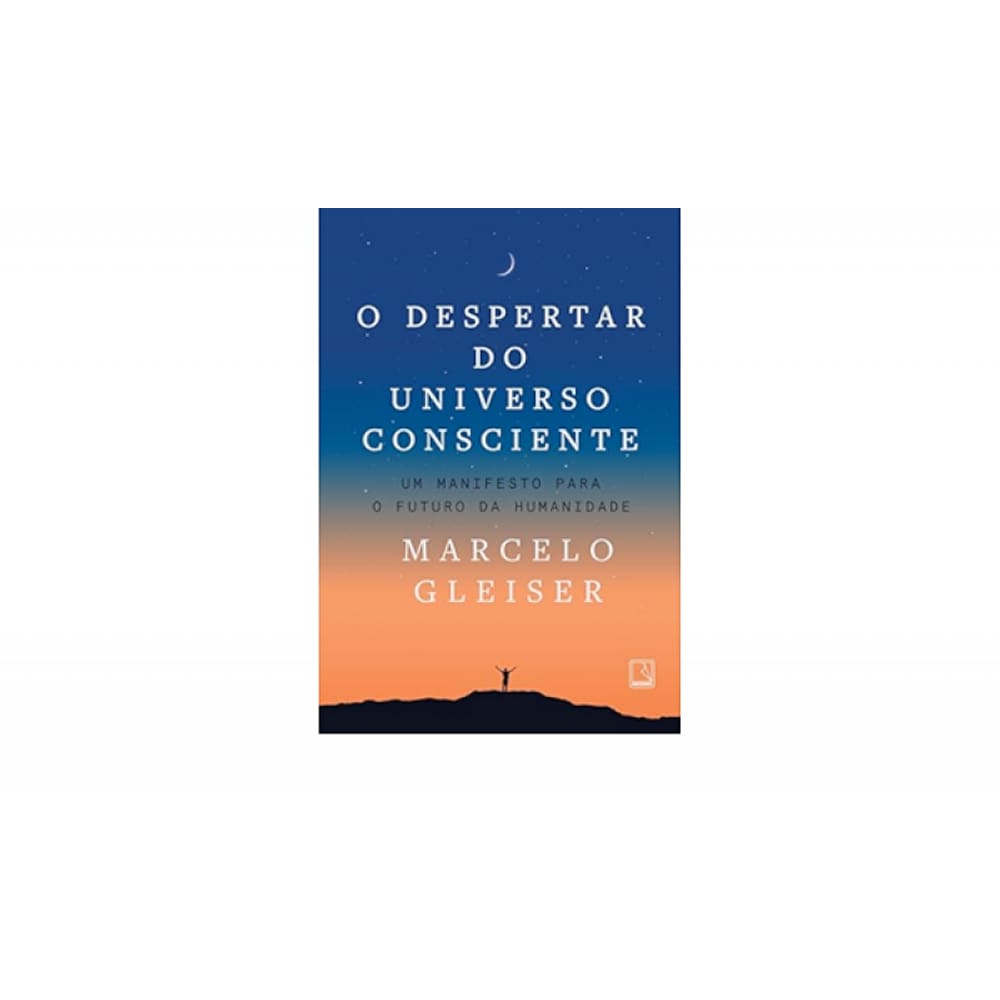O despertar do universo consciente: Um manifesto para o futuro da humanidade