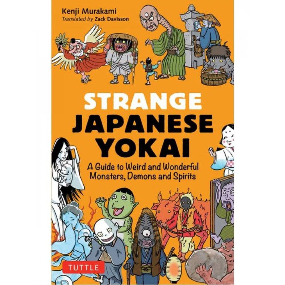 Strange Japanese Yokai - A Guide To Weird And Wonderful Monsters, Demons And Spirits