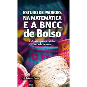 Estudo de padrões na Matemática e a BNCC de bolso Reflexões para a prática em sala de aula