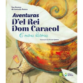 Aventuras D El Rei Dom Caracol E Outras Historias