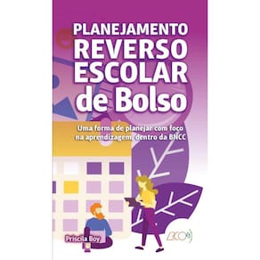 Planejamento Reverso Escolar de Bolso Uma forma de planejar com foco na aprendizagem, dentro da BN