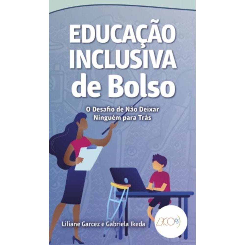 Educacao Inclusiva De Bolso: O Desafio De Nao Deix
