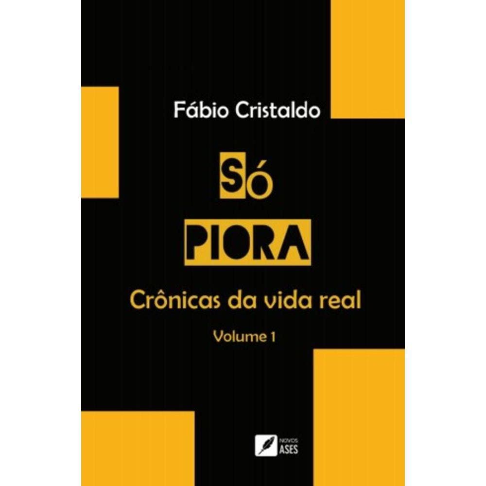 Só piora: Crônicas da vida real