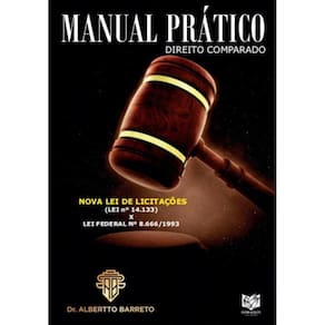 Manual prático direito comparado: Nova lei de licitações (lei nº 14.133) x lei federal nº 8.666/1993