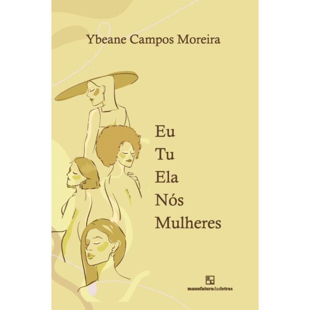 Eu Tu Ela Nós Mulheres: Poemas