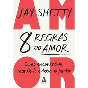 8 Regras do Amor - Como Encontra-lo, Mante-lo e Deixa-lo Partir