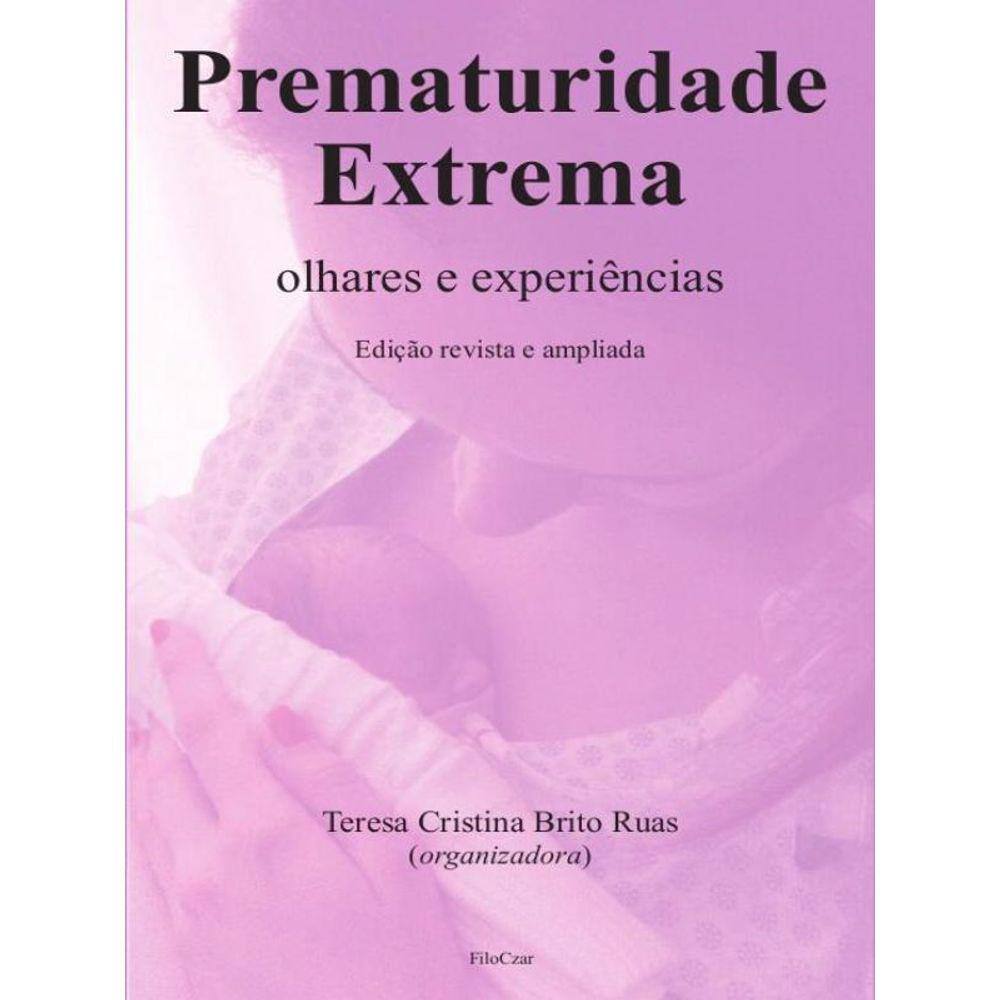 Prematuridade Extrema - Olhares E Experiências