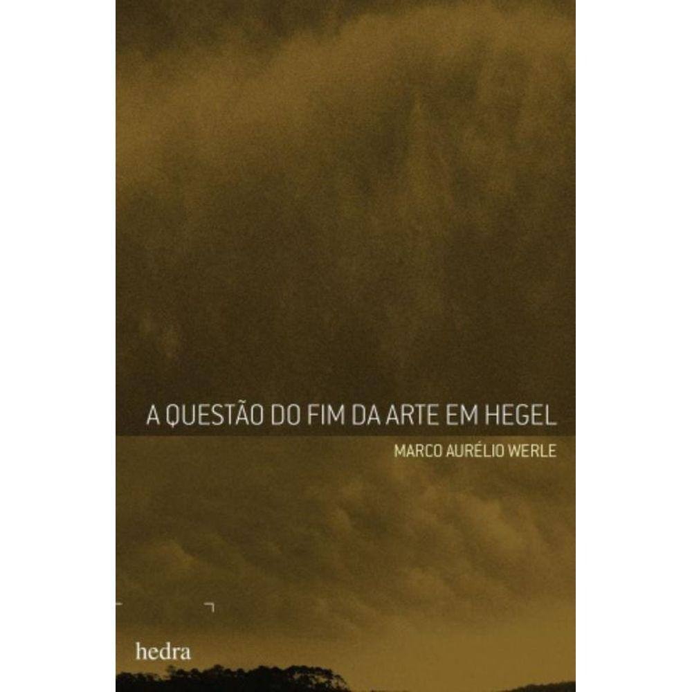 Questão Do Fim Da Arte Em Hegel, A