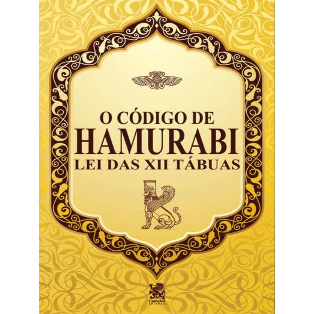 O Código De Hamurabi - Lei Das Xii Tábuas