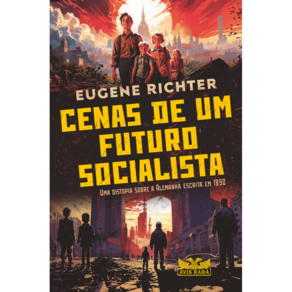Cenas de um futuro socialista - Uma distopia sobre a Alemanha escrita em 1890