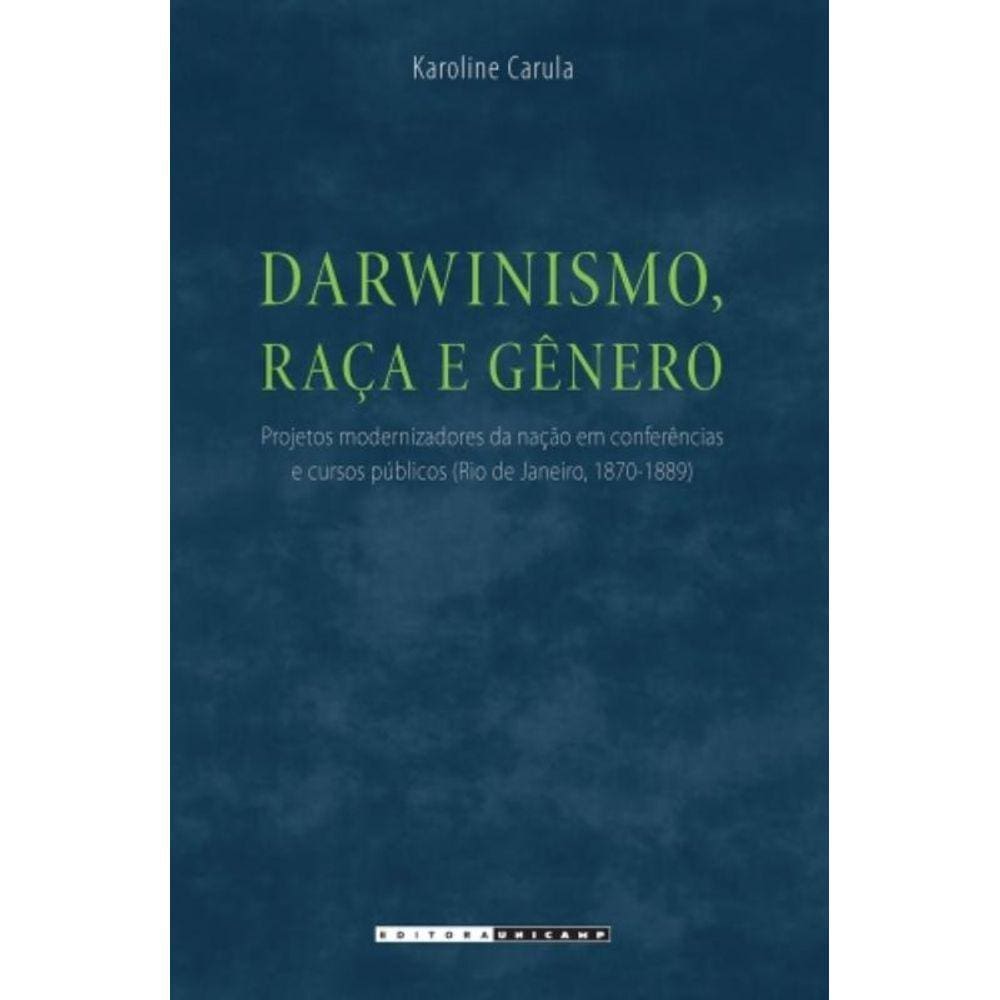 Darwinismo, Raca E Genero: Projetos Modernizadores