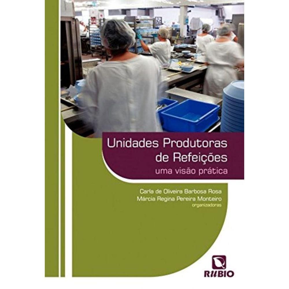 Unidades Produtoras De Refeicoes - Uma Visao Prati