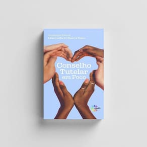 Livro Conselho Tutelar em Foco - Proteção Infantojuvenil
