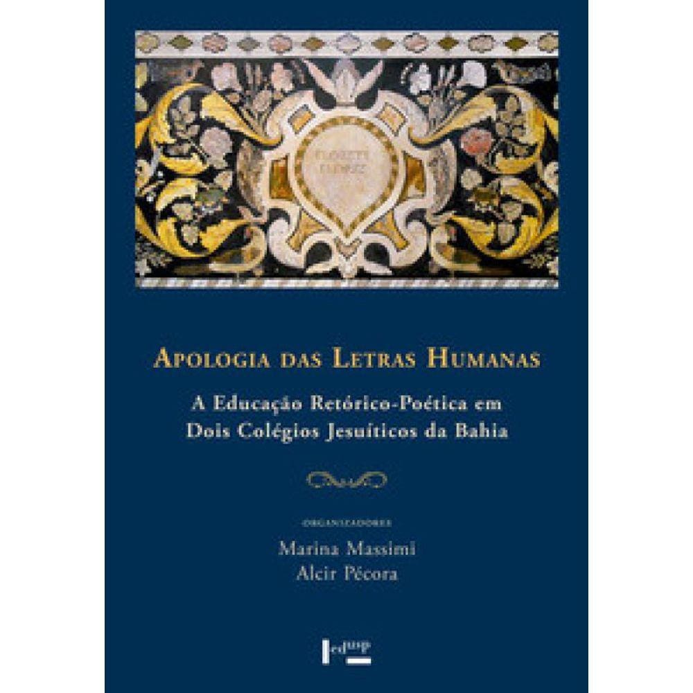 Apologia Das Letras Humanas: A Educação Retórico-Poética Em Dois Colégios Jesuíticos Da Bahia