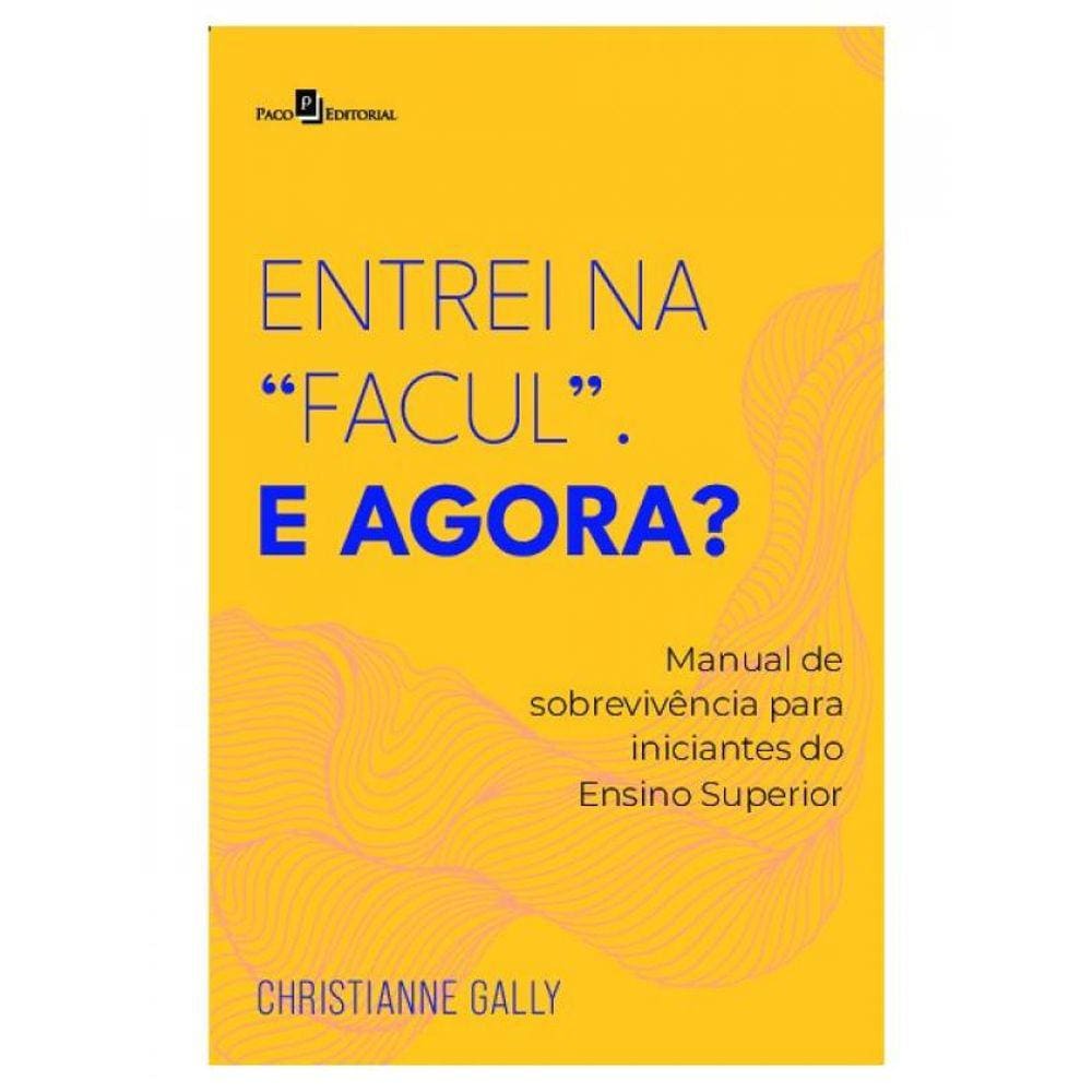 Entrei Na “Facul”. E Agora?