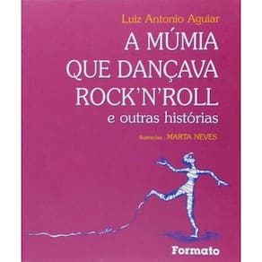 Mumia Que Dancava Rocknroll E Outras Historias, A