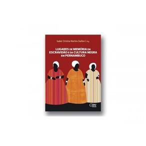 Lugares De Memória Da Escravidão E Da Cultura Negra Em Pernambuco