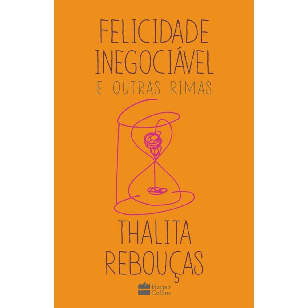 Felicidade inegociável e outras rimas