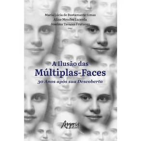A Ilusão Das Múltiplas-Faces 30 Anos Após Sua Descoberta