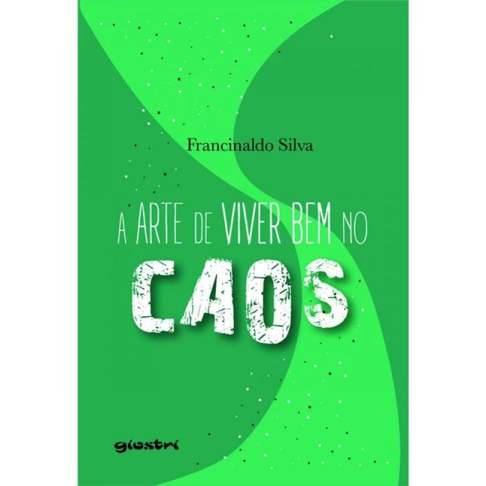 A Arte De Viver Bem No Caos - Vol. 1