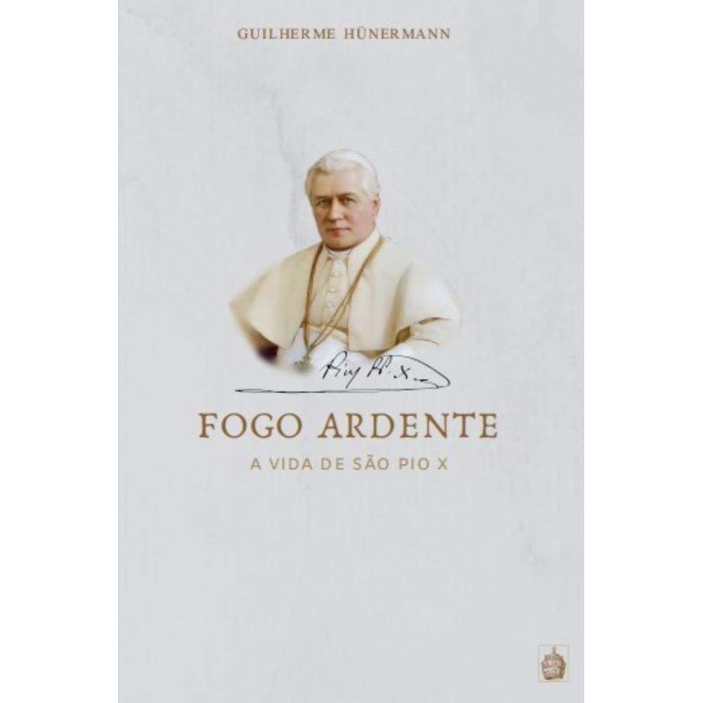 Fogo Ardente: A Vida de São Pio X