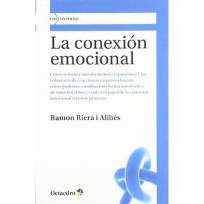 La Conexión Emocional Formación Y Transformación De La Forma Que Tenemos De Reaccionar Emocionalmente