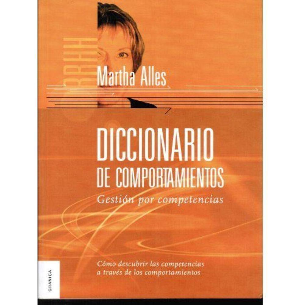 Diccionario De Comportamientos Gestión Por Competencias : Cómo Descubrir Las Competencias A Través De Los Comportamientos