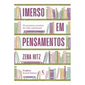 Imerso em pensamentos: os prazeres secretos da vida intelect