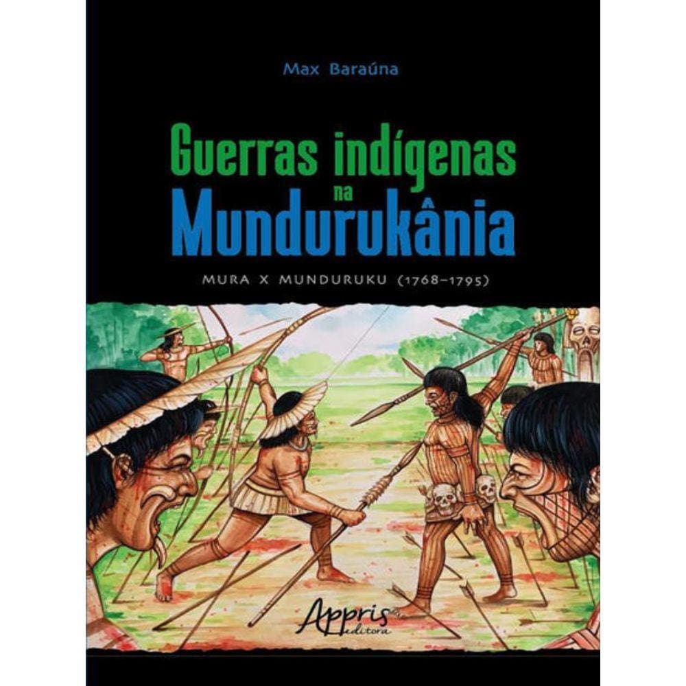 Guerras Indígenas Na Mundurukânia