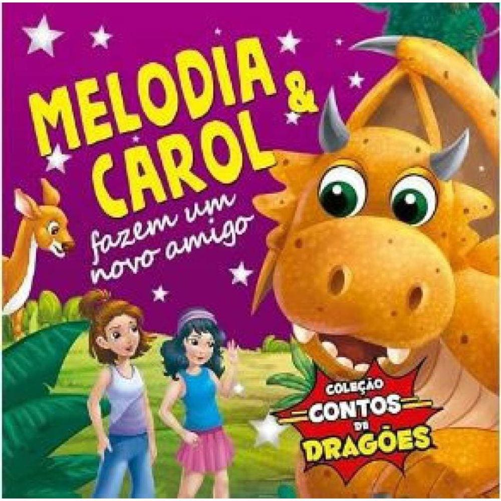 Coleção Contos Dragões Melodia E Carol Fazem Um Novo Amigo