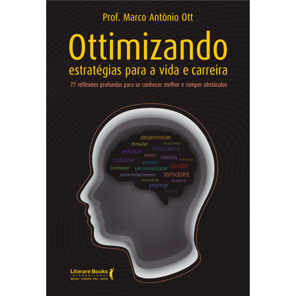 Ottimizando estratégias para a vida e carreira: 77 reflexões profundas para se conhecer e romper obstáculos