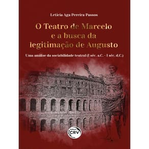 O Teatro De Marcelo E A Busca Da Legitimação De Augusto