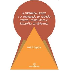 A companhia Ueinzz e a profanação da atuação: teatro, biopolítica e filosofia da diferença