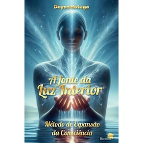 A fonte da luz interior: Método de expansão da conciência