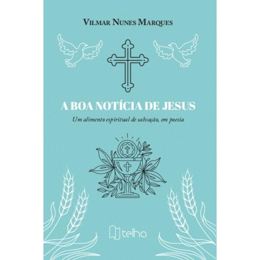 A boa notícia de Jesus: Um alimento espiritual de salvação, em poesia