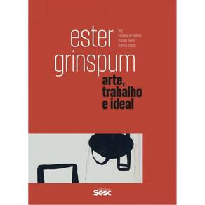 Ester Grinspum - Arte, Trabalho E Ideal