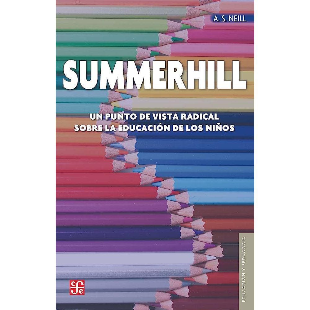 Summerhill Un Punto De Vista Radical Sobre La Educación De Los Ni os