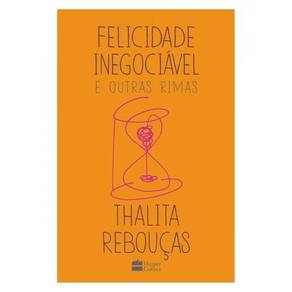 Felicidade Inegociável E Outras Rimas – O Primeiro Livro De Não Ficção De Thalita Rebouças