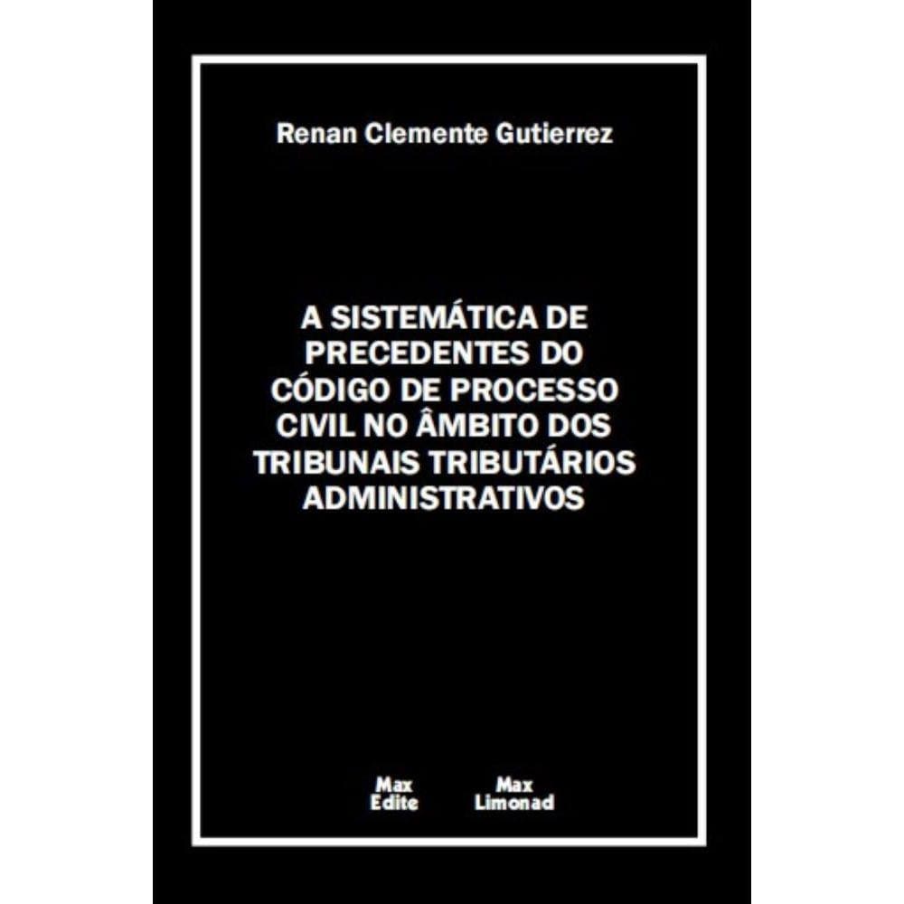 A Sistemática de Precedentes do Código de Processo Civil No Âmbito dos Tribunais Tributários Administrativos