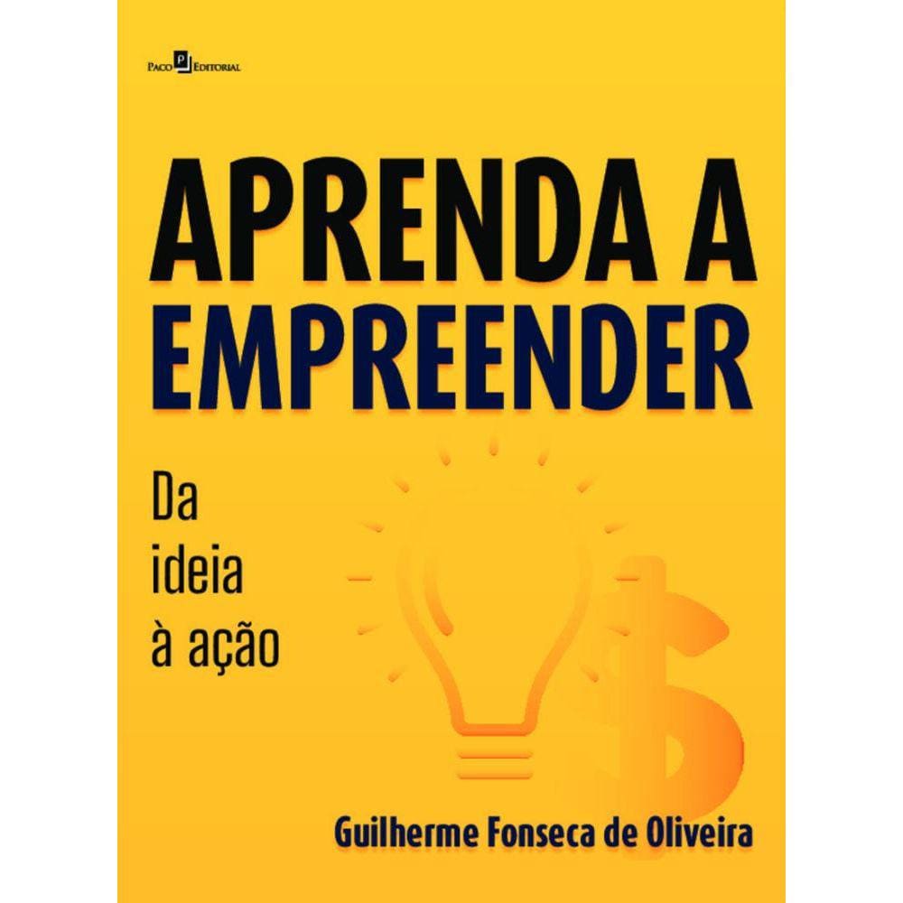 Aprenda a empreender; da ideia à ação