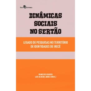 Dinâmicas sociais no sertão: legado de pesquisas no território de Irecê